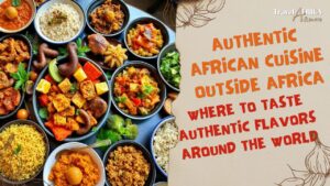Authentic African cuisine outside Africa – a colorful spread of traditional dishes